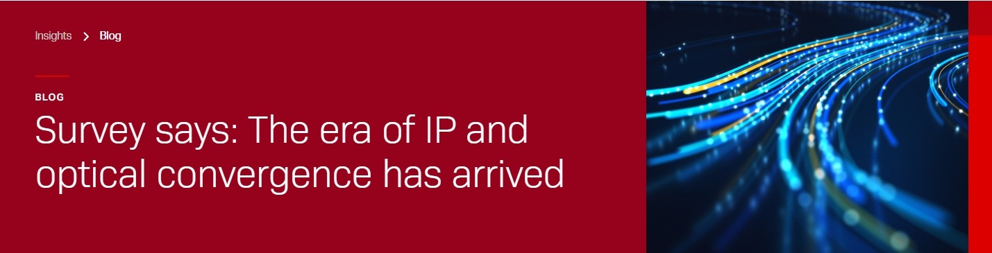 Survey says: The era of IP and optical convergence has arrived